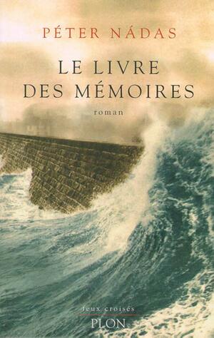 Le Livre des mémoires by Péter Nádas