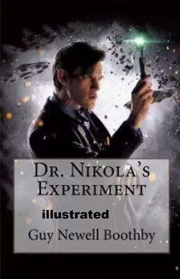 Dr. Nikola's Experiment illustrated by Guy Newell Boothby
