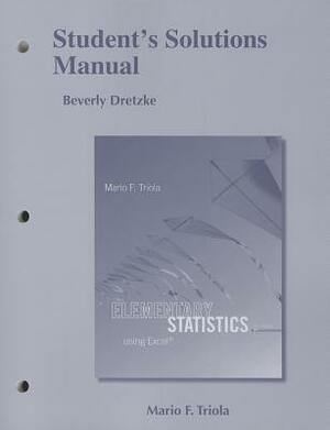 Elementary Statistics Using Excel Student's Solutions Manual by Mario Triola