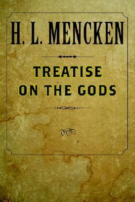 Treatise on the Gods by H.L. Mencken