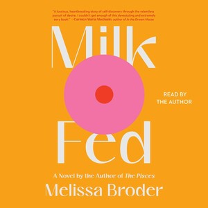 Milk Fed by Melissa Broder