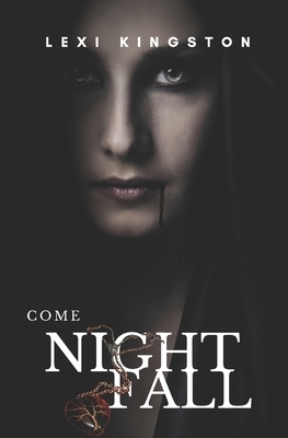 Come Nightfall by Lexi Kingston