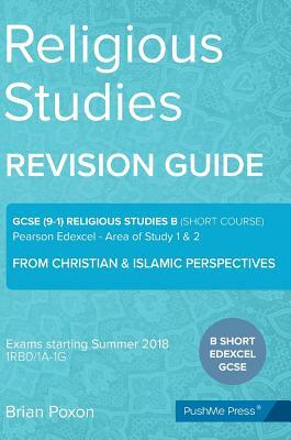 Religious Studies (Short Course): Area of Study 1 & 2: From Christian & Islamic Perspectives: GCSE Edexcel Religious Studies B (9-1) by Brian Poxon