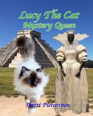 Lucy The Cat Mystery Queen by Pertti Pietarinen