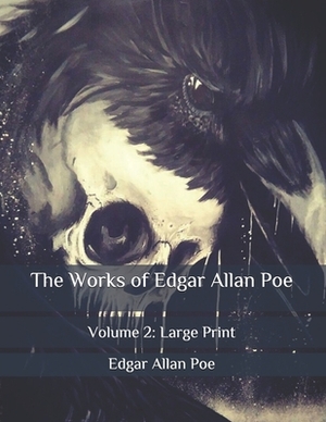 The Works of Edgar Allan Poe: Volume 2: Large Print by Edgar Allan Poe