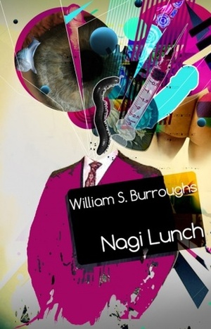 Nagi lunch by William S. Burroughs, J.G. Ballard, Edward Arden