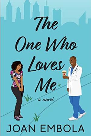 The One Who Loves Me by Joan Embola