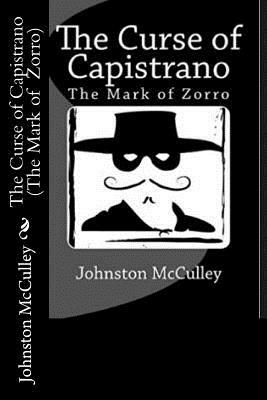 The Curse of Capistrano (The Mark of Zorro) by Johnston McCulley