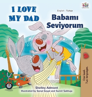 I Love My Dad (English Turkish Bilingual Book) by Kidkiddos Books, Shelley Admont