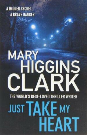 Just Take My Heart by Mary Higgins Clark