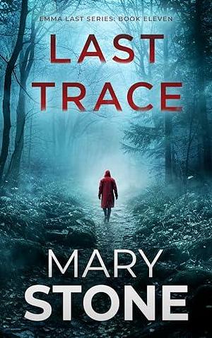 Last Trace by Mary Stone, Mary Stone