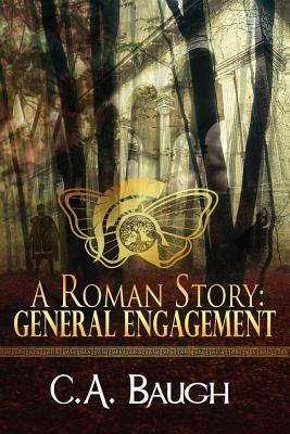 A Roman Story: General Engagement by C. a. Baugh