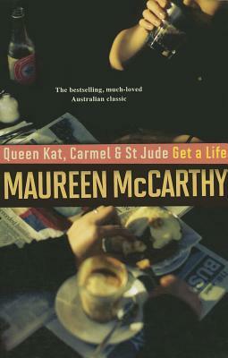 Queen Kat, Carmel & St. Jude Get a Life by Maureen McCarthy