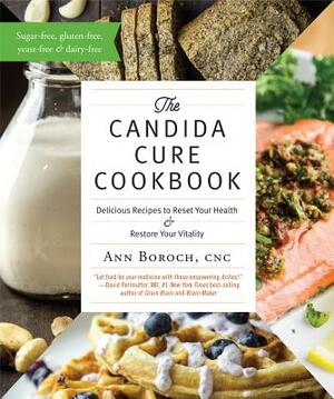 The Candida Cure Cookbook: Delicious Recipes to Reset Your Health and Restore Your Vitality by Ann Boroch