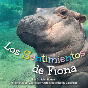 Los Sentimientos de Fiona = Fiona's Feelings by John Hutton