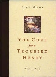 The Cure for a Troubled Heart: Meditations on Psalm 37 by Ron Mehl
