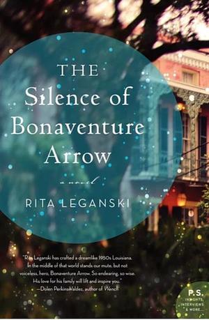 The Silence of Bonaventure Arrow by Rita Leganski