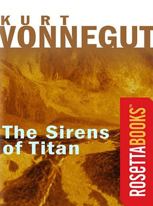 The Sirens of Titan by Kurt Vonnegut, Kurt Vonnegut