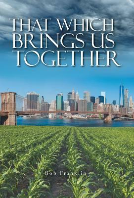 That Which Brings Us Together by Bob Franklin