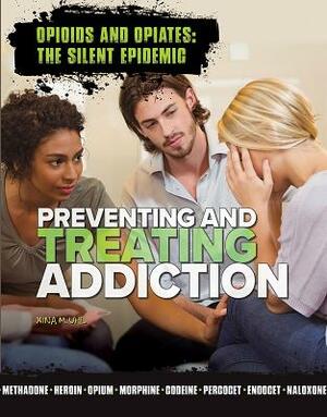 Preventing and Treating Addiction by Xina M. Uhl
