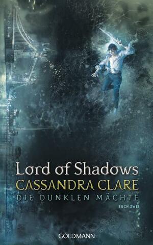 Lord of Shadows: Die dunklen Mächte 2 by Cassandra Clare