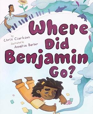 Where Did Benjamin Go? by Chris Clarkson