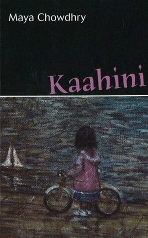 Kaahini by Maya Chowdhry