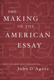 The Making of the American Essay by John D'Agata