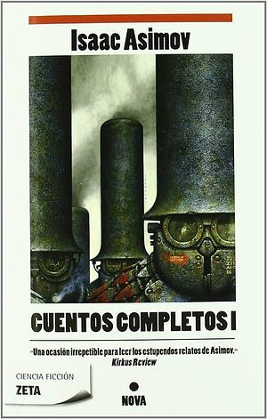 CUENTOS COMPLETOS I-ASIMOV by Isaac Asimov