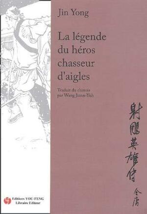 La légende du héros chasseur d'aigles, tome 1 by Jiann-Yuh Wang, Jin Yong