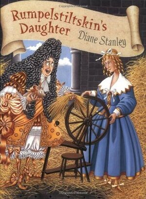 Rumpelstiltskin's Daughter by Jacob Grimm, Diane Stanley