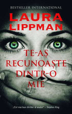 Te-as recunoaste dintr-o mie by Laura Lippman