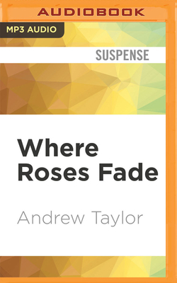 Where Roses Fade by Andrew Taylor
