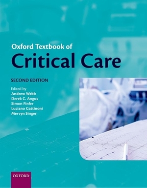 Oxford Textbook of Critical Care by Simon Finfer, Derek Angus, Andrew Webb