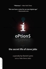 Option$: The Secret Life of Steve Jobs: A Parody by Fake Steve Jobs, Daniel Lyons