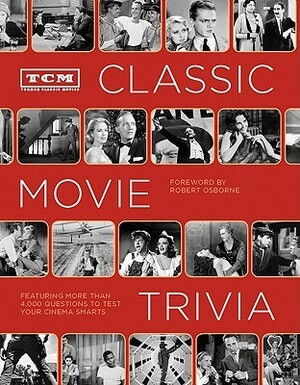 TCM Classic Movie Trivia: Featuring More Than 4,000 Questions to Test Your Trivia Smarts: (Movie Trivia Book, Book for Dads, Film History Book) by Turner Classic Movies