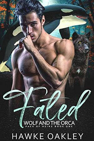 Fated: Wolf and the Orca (Pack of Heirs Book 1) by Hawke Oakley