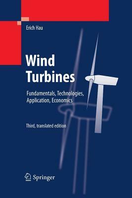 Wind Turbines: Fundamentals, Technologies, Application, Economics by Erich Hau