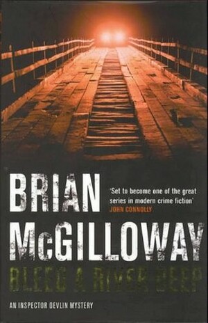 Bleed a River Deep by Brian McGilloway