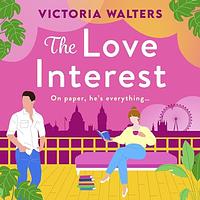 The Love Interest by Victoria Walters