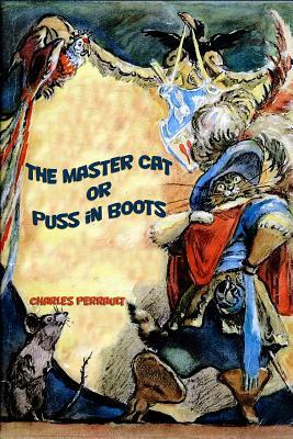 The Master Cat or Puss in Boots by Charles Perrault