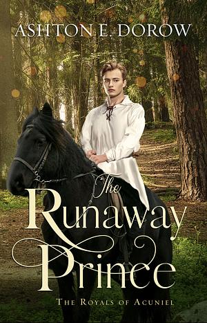 The Runaway Prince by Ashton E. Dorow