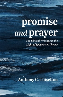 Promise and Prayer by Anthony C. Thiselton