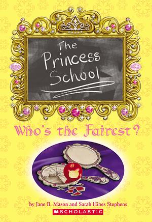 Who's The Fairest? by Sarah Hines Stephens, Jane B. Mason