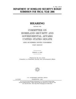 Department of Homeland Security's budget submission for fiscal year 2006 by United States Congress, United States Senate, Committee on Homeland Security (senate)