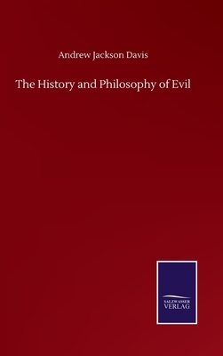 The History and Philosophy of Evil by Andrew Jackson Davis