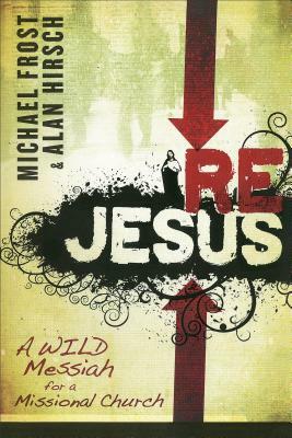 Rejesus: A Wild Messiah for a Missional Church by Alan Hirsch, Michael Frost