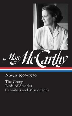 Novels 1963-1979: The Group / Birds of America / Cannibals and Missionaries by Thomas Mallon, Mary McCarthy