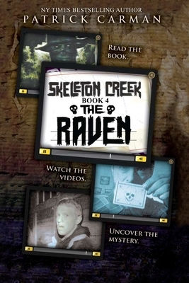 Skeleton Creek #4: The Raven by Patrick Carman