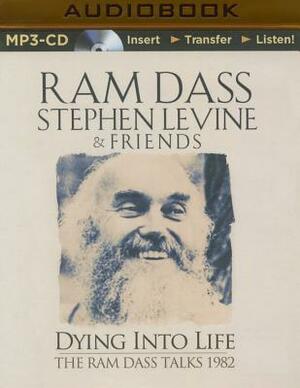 Dying Into Life: A Week Long Program Recorded with These 2 Master Teachers in 1982. by Ram Dass